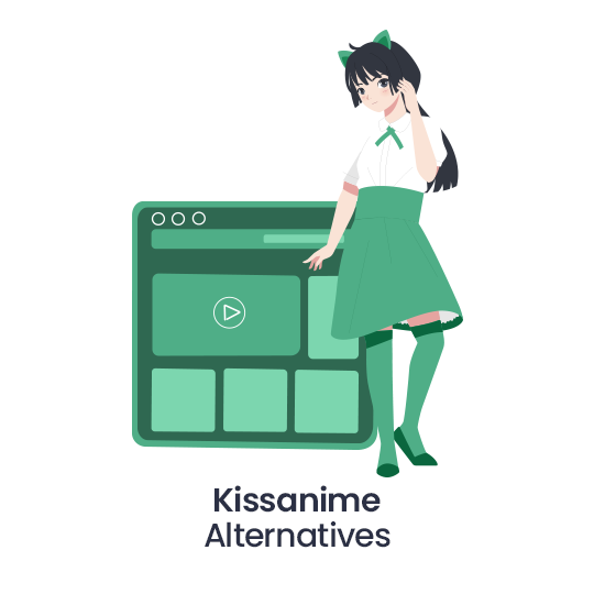 Every KissAnime Replacement worth Visiting in 2023- 100% Working