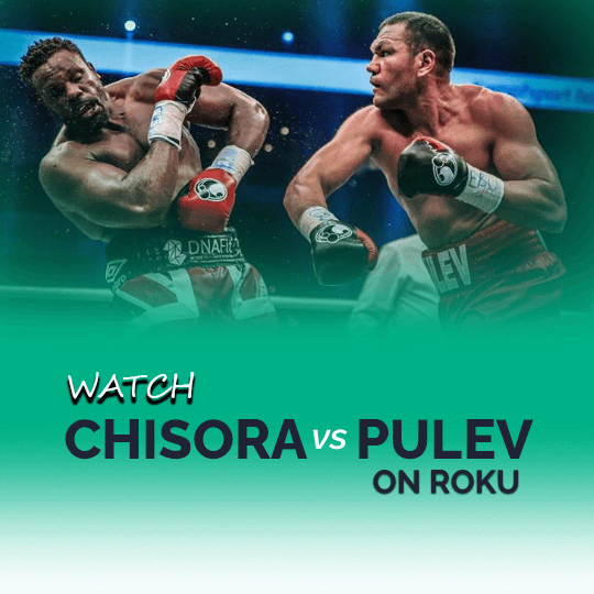 Watch Derek Chisora vs Kubrat Pulev on Roku