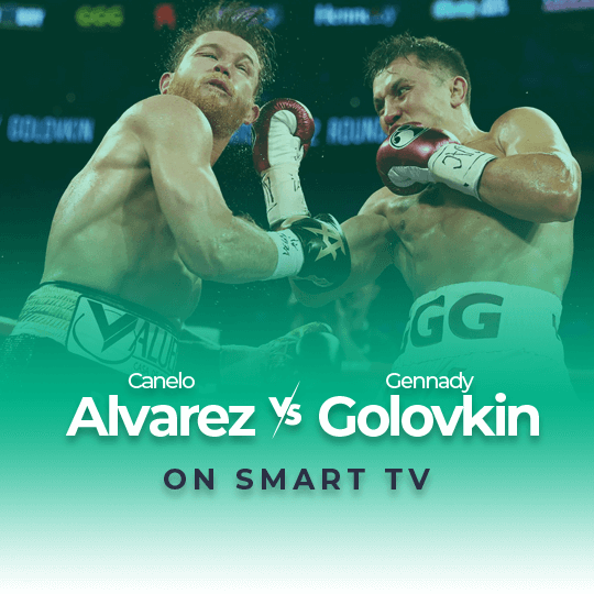 Watch Canelo Alvarez vs Gennady Golovkin on Smart TV