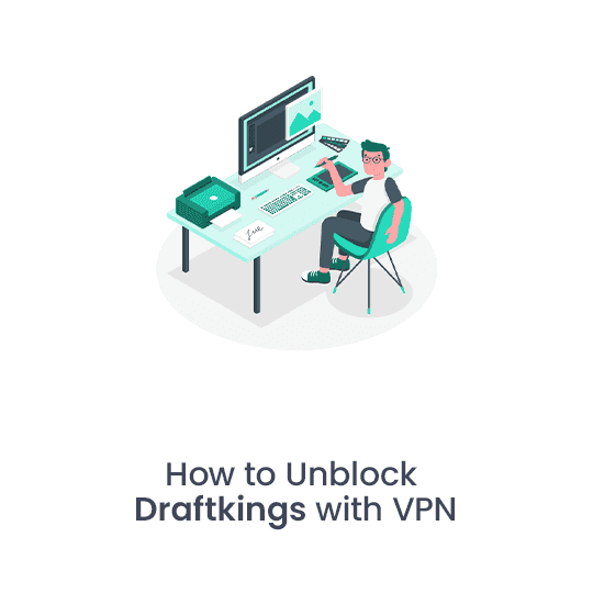How to Unblock DraftKings With a VPN – Never Miss Out!