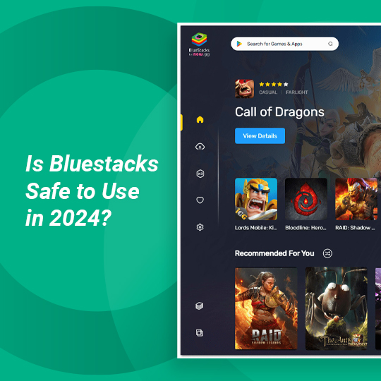 Is Bluestacks Safe to Use in 2024?