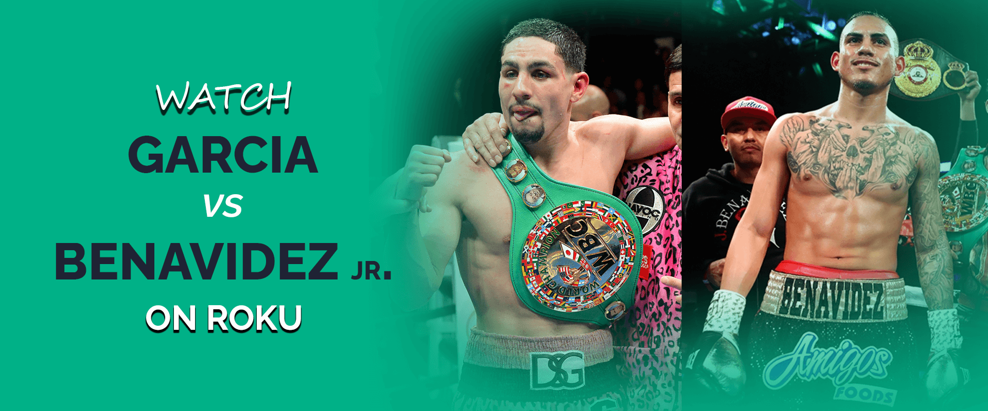 Danny Roxu How to Watch Danny Garcia vs Jose Benavidez Jr on Roku
