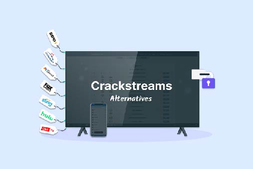 26 Best CrackStreams Alternatives in 2025: Safe and Secure Options